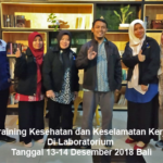 Training Laboratory Safety K3 – Kesehatan dan Keselamatan Kerja Laboratorium (13-14 Desember 2018 Bali)