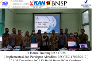 In House Training ISO 17025 ( Implementasi dan Persiapan Akreditasi ISO/IEC 17025:2017 ) ( 22-23 Desember 2022 Di Balai Besar POM Surabaya )