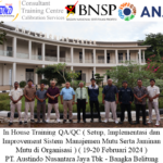 In House Offline Training QA/QC ( Setup, Implementasi dan Improvement Sistem Manajemen Mutu Serta Jaminan Mutu di Organisasi ) ( 19-20 Februari 2024 ) di PT. Austindo Nusantara Jaya Tbk – Bangka Belitung